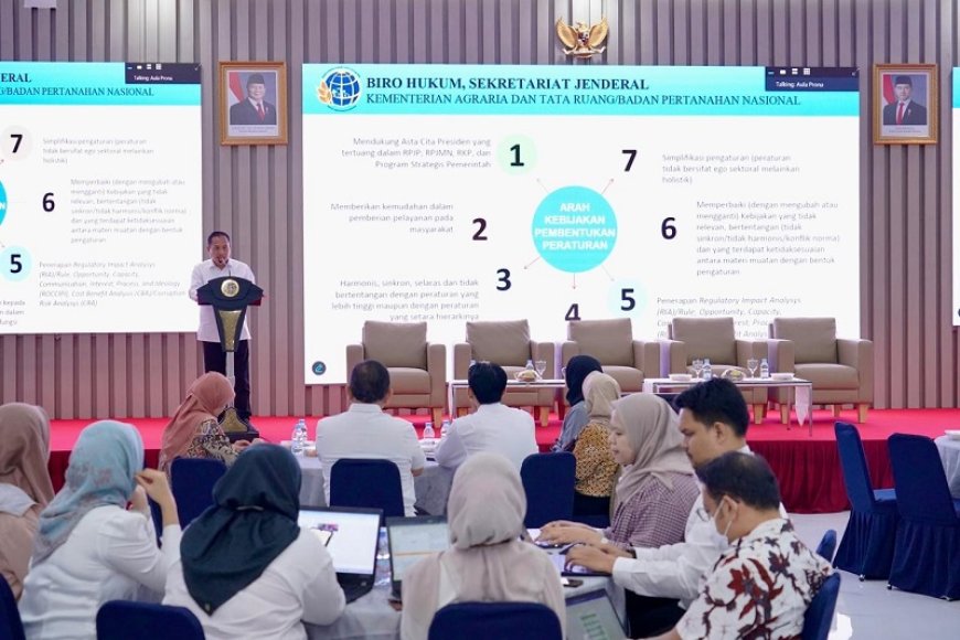 Rancang Regulasi yang Berpihak pada Rakyat Kecil, Kementerian ATR/BPN Tingkatkan Kompetensi SDM Menyusun Peraturan