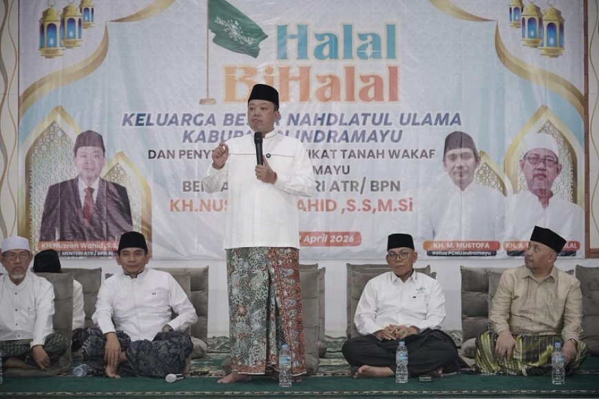 Hadiri Halalbihalal dan Penyerahan Sertipikat Tanah Wakaf PCNU Indramayu, Menteri Nusron Minta NU Berikan Kebermanfaatan bagi Masyarakat