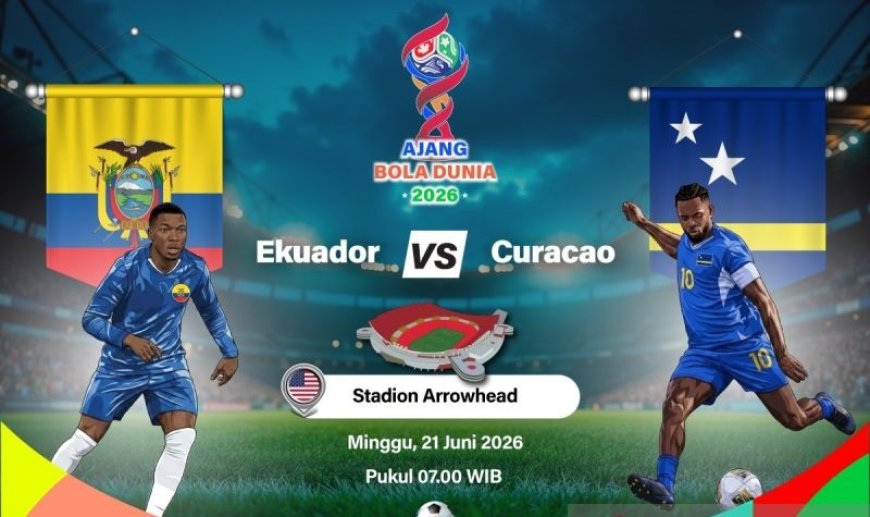 Minggu Pagi, Ekuador vs Curacao: Berebut Poin Pertama di Grup E