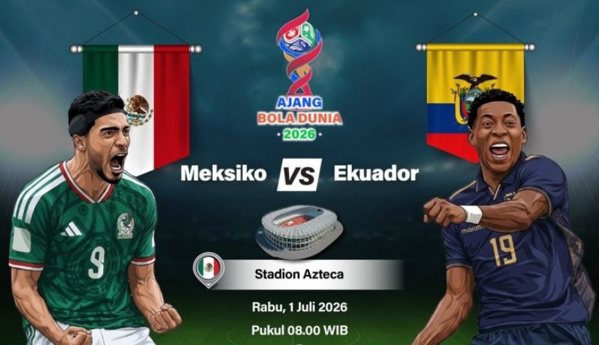Pratinjau Meksiko Vs Ekuador: Misi Menjaga Konsistensi